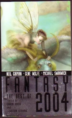 Immagine del venditore per Fantasy: The Best of 2004.The Angel's Daughter, The Annals of the Eelin-Ok, The Enchanted Trousseau, The Faery Handbag, Pat Moore, The Little Stranger, Quarry, The Silver Dragon, The Word That Sings, The Sorcerer's Apprentice, Forbidden Brides of . venduto da Nessa Books