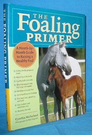Seller image for The Foaling Primer: A Step-by-Step Guide to Raising a Healthy Foal for sale by Alhambra Books