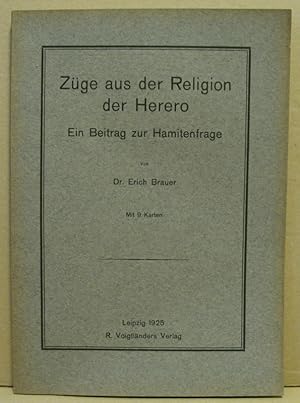 Bild des Verkufers fr Zge aus der Religion der Herero. Ein Beitrag zur Hamitenfrage. (Institut fr Vlkerkunde. Erste Reihe: Ethnographie und Ethnologie 7. Band) zum Verkauf von Nicoline Thieme