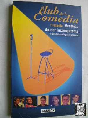 Imagen del vendedor de EL CLUB DE LA COMEDIA. VENTAJAS DE SER INCOMPETENTE Y OTROS MONLOGOS DE HUMOR a la venta por Librera Maestro Gozalbo