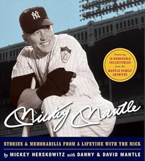 Mickey Mantle: Stories & Memorabilia from a Lifetime with the Mick