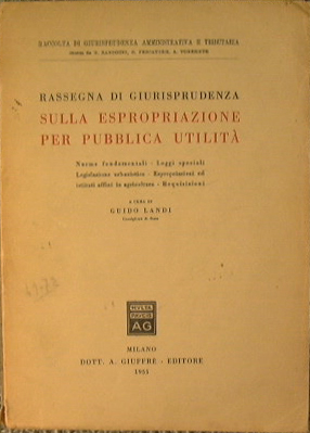 Rassegna di giurisprudenza sulla espropiazione per la pubblica utilità