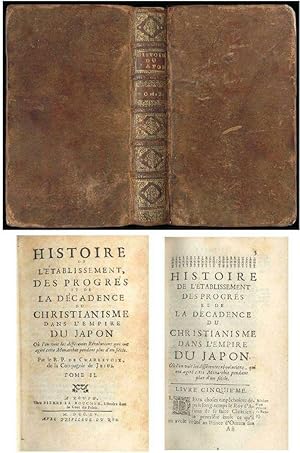 Histoire de L'Etablissement, des Progres, et de la Decadence du Christianisme dans l'Empire du Ja...