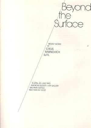 BEYOND THE SURFACE. Recent works by Creus - Rabinovich - Sutil. 19th April - 30th June 1990. Amer...