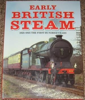 Early British Steam : 1825-1925 : The First Hundred Years