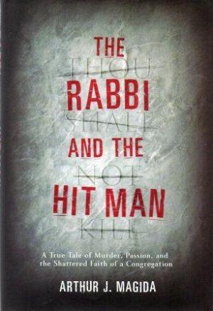 Immagine del venditore per THE RABBI AND THE HIT MAN A True Tale of Murder, Passion, and the Shattered Faith of a Congregation venduto da Loretta Lay Books