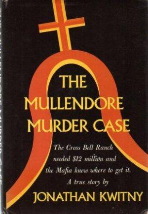 Seller image for THE MULLENDORE MURDER CASE The Cross Bell Ranch needed $12 million and the Mafia knew where to get it for sale by Loretta Lay Books