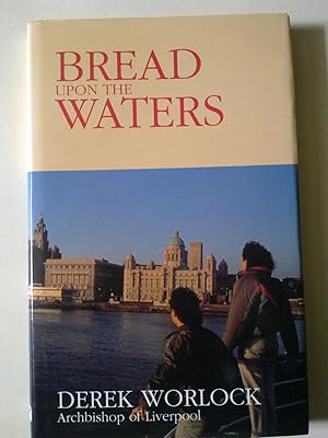 Bread Upon The Waters - The Living Faith Of Liverpool