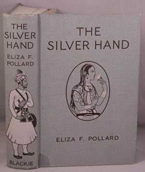 Silver Hand: A story of India in the eighteenth century.