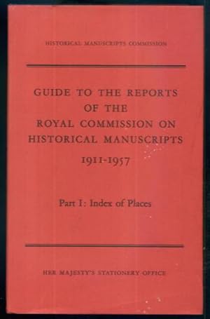 Bild des Verkufers fr Guide to the Reports of the Royal Commission on Historical Manuscripts 1911-1957 Part I: Index of Places zum Verkauf von Lazy Letters Books