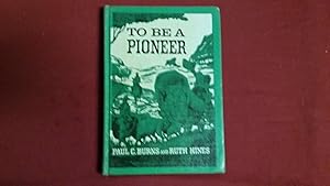 Seller image for TO BE A PIONEER for sale by Betty Mittendorf /Tiffany Power BKSLINEN