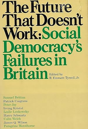 Seller image for THE FUTURE THAT DOESN'T WORK. SOCIAL DEMOCRACY'S FAILURES IN BRITAIN. for sale by Legacy Books
