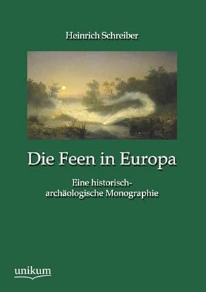Imagen del vendedor de Die Feen in Europa : Eine historisch-archologische Monographie a la venta por AHA-BUCH GmbH