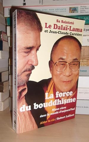 Bild des Verkufers fr LA FORCE DU BOUDDHISME : Mieux Vivre Dans Le Monde D'aujourd'hui zum Verkauf von Planet's books
