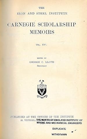 Image du vendeur pour Carnegie Scholarship Memoirs. Volume XVI. The Iron and Steel Institute. 1929 mis en vente par Barter Books Ltd