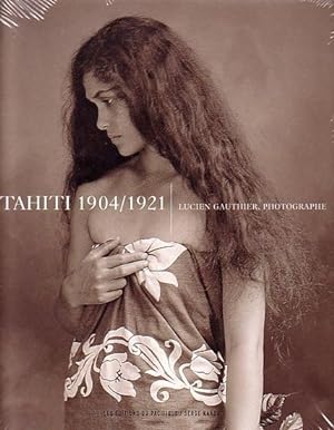 Bild des Verkufers fr TAHITI 1904-1921 - Lucien Gauthier, Photographe zum Verkauf von Jean-Louis Boglio Maritime Books