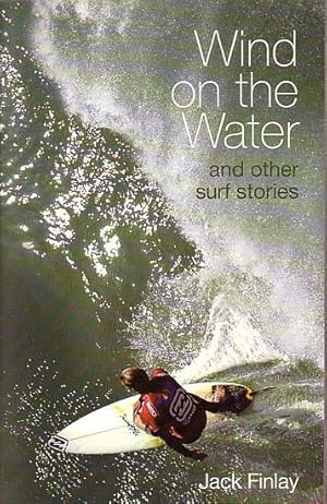 Bild des Verkufers fr WIND ON THE WATER, and other Surf stories zum Verkauf von Jean-Louis Boglio Maritime Books