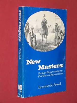 Seller image for New Masters : Northern Planters During the Civil War and Reconstruction for sale by BOOKBARROW (PBFA member)