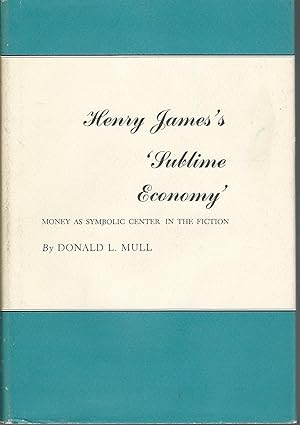 Seller image for Henry James's 'Sublime Economy': Money as Symbolic Center in the Fiction for sale by Dorley House Books, Inc.