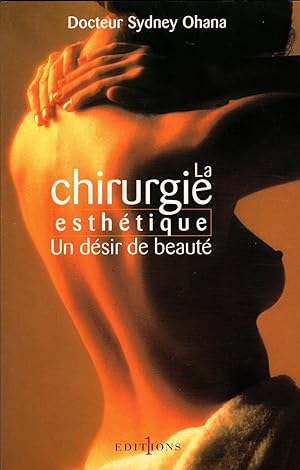 Immagine del venditore per LA CHIRURGIE ESTHETIQUE : UN DESIR DE BEATITUDE venduto da secretdulivre