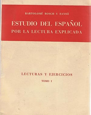 Seller image for ESTUDIO DEL ESPAOL POR LA LECTURA EXPLICADA. Tomo I. Lectura y Ejercicios for sale by Librera Torren de Rueda