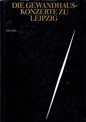 Die Gewandhaus-Konzerte zu Leipzig : 1781 - 1881 / 1781 - 1981 (2 Bände) im Auftr. d. Konzert-Dir...