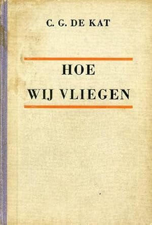 Seller image for Hoe wij Vliegen, Theorie van de Luchtvaart for sale by Antiquariat Lindbergh