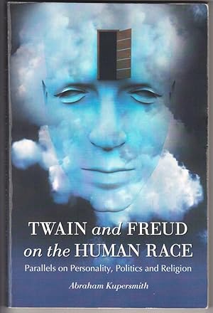 Twain and Freud on the Human Race: Parallels on Personality, Politics and Religion