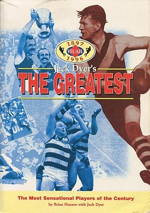 Seller image for Jack Dyer's the greatest : the most sensational players of the century. for sale by Lost and Found Books