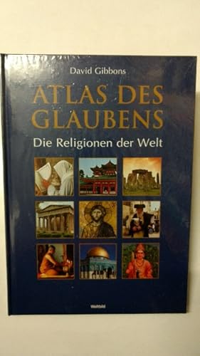 Bild des Verkufers fr Atlas des Glaubens: die Religionen der Welt. zum Verkauf von KULTur-Antiquariat