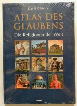 Bild des Verkufers fr Atlas des Glaubens: Die Religionen der Welt. zum Verkauf von KULTur-Antiquariat