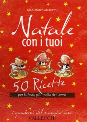 Imagen del vendedor de Natale con i tuoi. 50 ricette per la festa pi bella dell'anno a la venta por FIRENZELIBRI SRL