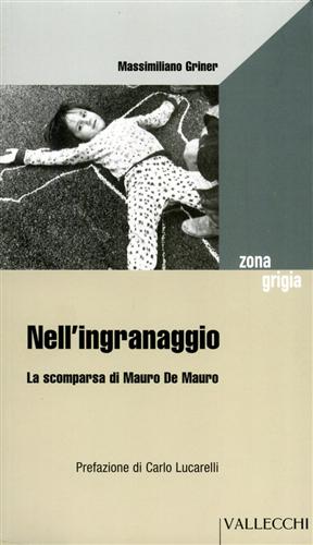 Bild des Verkufers fr Nell'ingranaggio. La scomparsa di Mauro De Mauro. zum Verkauf von FIRENZELIBRI SRL