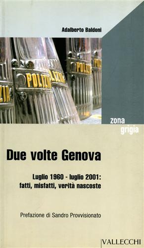 Bild des Verkufers fr Due volte Genova. Luglio 1960- luglio 2001. Fatti, misfatti, verit nascoste. zum Verkauf von FIRENZELIBRI SRL