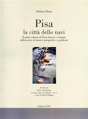 Immagine del venditore per Pisa la citt delle navi. Il porto urbano di Pisa etrusca e romana dallo scavo al museo: prospettive e problemi. venduto da FIRENZELIBRI SRL