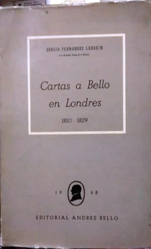 Bild des Verkufers fr Cartas a Bello a Londres : 1810 - 1829 zum Verkauf von Librera Monte Sarmiento
