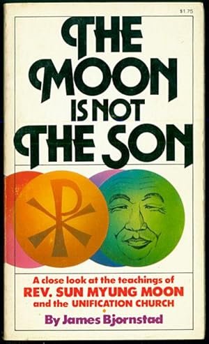 Bild des Verkufers fr The Moon Is Not the Son: A Close Look at the Teachings of Rev. Sun Myung Moon and the Unification Church zum Verkauf von Inga's Original Choices