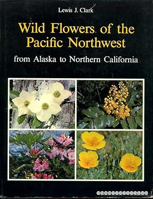 Imagen del vendedor de Wildflowers of the Pacific Northwest : from Alaska to northern California a la venta por Pendleburys - the bookshop in the hills