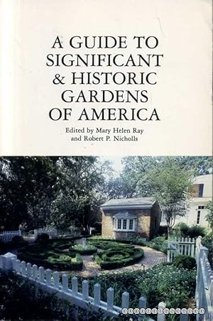 Image du vendeur pour A GUIDE TO SIGNIFICANT & HISTORIC GARDENS OF AMERICA mis en vente par Pendleburys - the bookshop in the hills