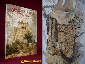 Les cités perdues des Mayas - La vie, l'art et les découvertes de Frederick Catherwood