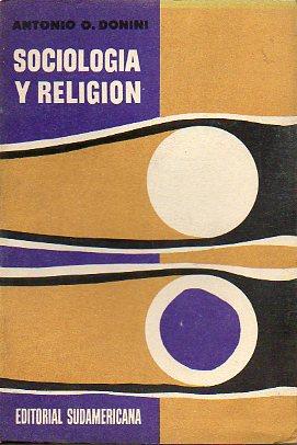 Imagen del vendedor de SOCIOLOGA Y RELIGIN. CON UN APNDICE SOBRE PERSPECTIVAS DE LA SOCIOLOGA ARGENTINA. Prlogo de Jos Enrique Miguens. a la venta por angeles sancha libros