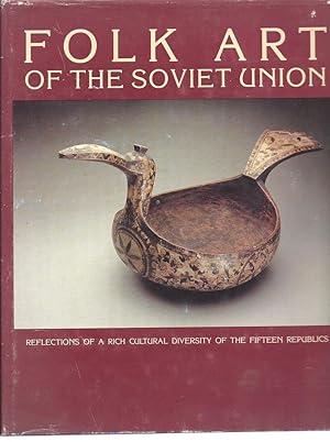 Seller image for Folk Art of Soviet Union Reflections of a Rich Cultural Diversity of the Fifteen Republics OVERSIZE. for sale by Charles Lewis Best Booksellers