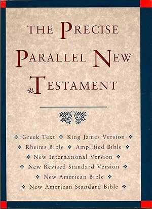 The Precise Parallel New Testament: Greek Text, King James Version, Rheims New Testament, Amplifi...