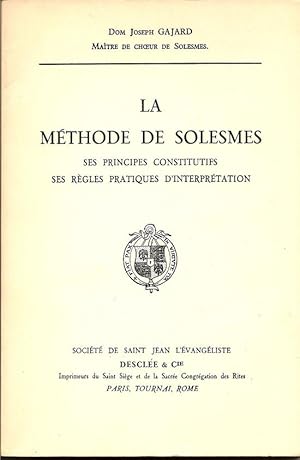 La Methode De Solesmes - Ses Principes Constitutifs Ses Regles Pratiques D'Interpretation