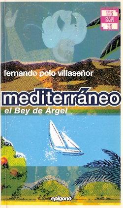 Imagen del vendedor de Mediterrneo. El Bey de Argel a la venta por SOSTIENE PEREIRA