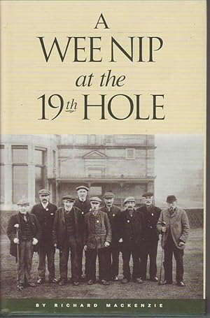 Seller image for A WEE NIP AT THE 19th HOLE; A History of the St. Andrews Caddy for sale by A&F.McIlreavy.Buderim Rare Books