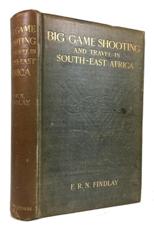 Bild des Verkufers fr Big Game Shooting and Travel in South-East Africa; An Account of Shooting Trips in the Cheringoma and Gorongoza Divisions of Portuguese South-East Africa and in Zululand zum Verkauf von McBlain Books, ABAA