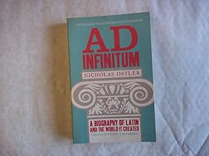 Seller image for AD Infinutum. A Biography of Latin and the World it Created. for sale by Carmarthenshire Rare Books