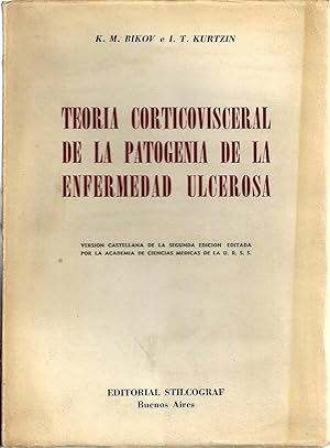 TEORIA CORTICOVISCERAL DE LA PATOGENIA DE LA ENFERMEDAD ULCEROSA. Version castellana de la segund...