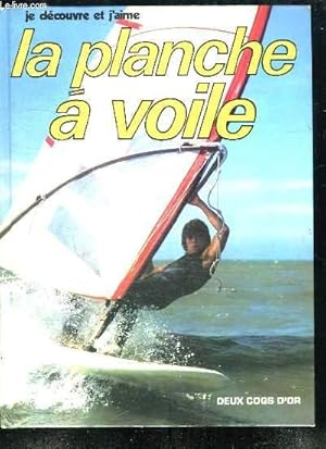 Seller image for JE DECOUVRE ET J AIME LA PLANCHE A VOILE. for sale by Le-Livre